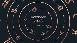 Horoscop Zilnic 20 iunie 2024 | Horoscopul Zilei