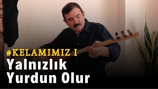 Nurettin Rençber - Yalnızlık Yurdun Olur