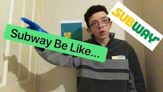 Subway Be Like...