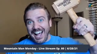 Mountain Man Monday - Live Stream Ep. 80 | 6/28/21