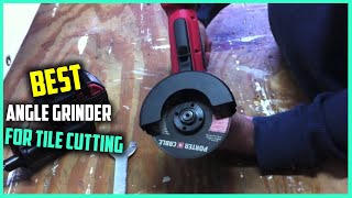 Top 5 Best Angle Grinders for Tile Cutting [Review in 2023] - Ceramic Tile Cutting Grinder