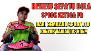 REVIEW SEPATU BOLA SPECS AZTECA FG DARI TOKO GEMILANG SPORT JTB BANYAK VARIAN DISKON