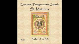 Expository Thoughts on the Gospels ~ St  Matthew by J  C  Ryle #audiobook