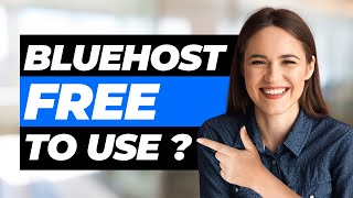 Is Bluehost Free to Use in 2024?