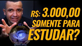 R$: 3.000,00 SOMENTE PARA ESTUDAR? ENTENDA!