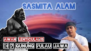 SASMITA‼️7 GUNUNG DI PULAU JAWA AWAN LENTICULAR || PERTANDA APA❓#2020 #Fenomenaalam