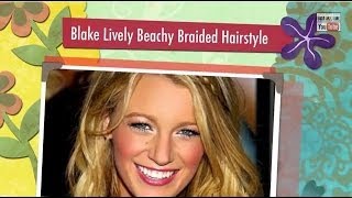 Blake Lively Inspired Beachy Braided hairstyle!