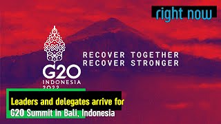 Right Now - Leaders and delegates arrive for G20 Summit in Bali, Indonesia.