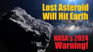 Lost Asteroid 2007 FT3 Will Hit Earth In 2024!