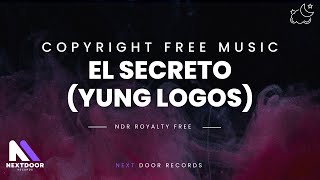 El Secreto  - Yung Logos | Copyright free music | Dark Hip Hop Music | EDM | NDR