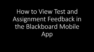 How to View Test and Assignment Feedback in the Blackboard Mobile App