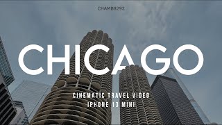 Chicago - Cinematic Travel Video - "Urbs in horto" - iPhone 13 Mini - 2022