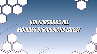 UTA NURS3335 All Modules Discussions Latest 2020 November