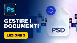 03 | Corso di Photoshop - Gestione dei documenti