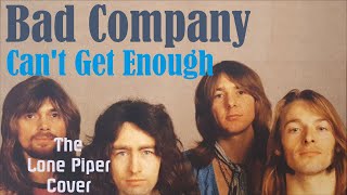 Can't Get Enough (Bad Company) - The Lone Piper cover