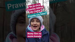 "Bo ja chcę przecież dobrze dla Ciebie" - prawda czy fałsz?