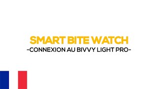 Tutoriel vidéo | Smart Bite Watch | Connect Bivvy Light Pro