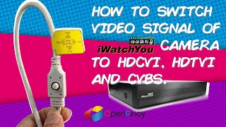 HOW TO SWITCH VIDEO SIGNAL of iWatchYou AHD CAMERA