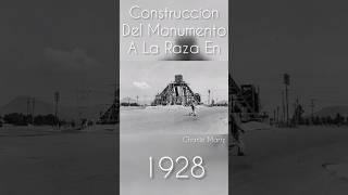 Construcción Del Monumento A La Raza 1928 #cdmx #historiademexico #ciudaddemexico