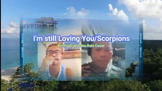 I'm still Loving You / Scorpions Cover Bro. Dudz and Bro.RMGrain