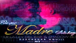 LR Ft. Shadow Blow -- Porque Madre Solo Hay Una