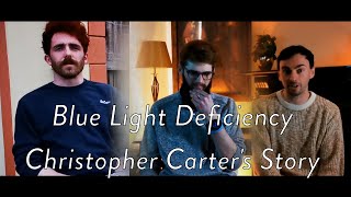 Blue Light Deficiency - Christopher's Story [ life-changing story ]