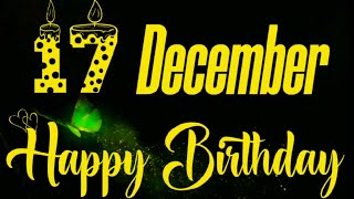 17 DECEMBER Birthday Status 2023|| 17 December Happy Birthday Whatsap Status|| Birthday Status🎊