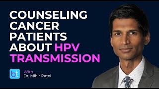 How Do You Counsel Cancer Patients About HPV Transmission?