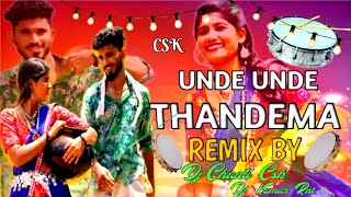 UNDE UNDE THANDEMA BANJARA NEW DJ REMIX SONG DJCHANTICSK KUMARRANJITNAYAK