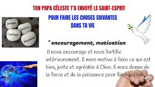 TON PAPA CÉLESTE A ENVOYÉ LE SAINT ESPRIT POUR TE CONSOLER, CONSEILLER, GUIDER,  ENCOURAGER, GUÉRIR