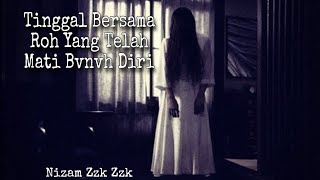 SERAM : Tinggal Bersama Roh Yang Mati Bvnvh Diri ll #hantu #fyp