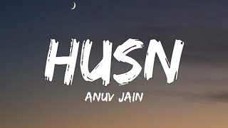 Anuv Jain - Husn (Lyrics)