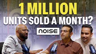 The Story of NOISE: From Selling Phone Covers to Competing with Apple, Samsung, Working with Bose