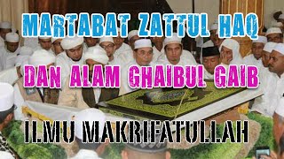 MARTABAT ZATTUL HAQ DAN ALAM GHAIBUL GAIB ILMU MAKRIFAT AWALUDDIN MAKRIFATULLAH