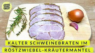 Kalter Schweinebraten im Röstzwiebeln – Kräutermantel