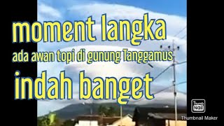 Viral Penampakan Awan Topi di Gunung Tanggamus