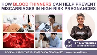 Do Blood Thinners Prevent Miscarriage ? | High Risk Pregnancy | Dr C Suvarchala | ZIVA Fertility