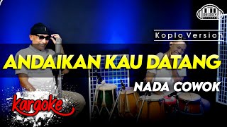 ANDAIKAN KAU DATANG KARAOKE NADA COWOK / PRIA VERSI KOPLO HIGH QUALITY AUDIO CLARITY