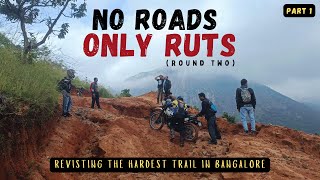 No Roads Only Ruts (Round Two) | Revisiting The Hardest Trail in Bangalore | Part 1