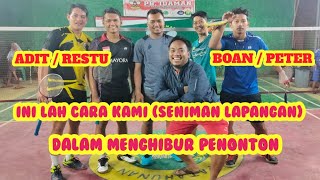 EKSEBISI TERSAJI UNTUK MENGHIBUR WARGA PECINTA BADMINTON || BOAN / PETER VS ADIT / RESTU.