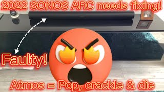 2022 SONOS ARC sound bar is rubbish and Atmos makes it pop and crackle then die!😡 RANT!