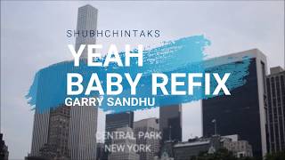 YEAH BABY REFIX | Garry Sandhu | Shubhchintaks | Latest Punjabi | New York