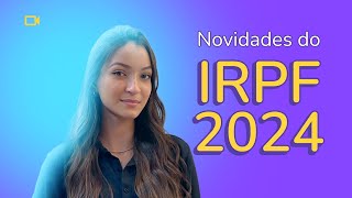 Imposto de Renda 2024: Tire suas dúvidas sobre as novas regras