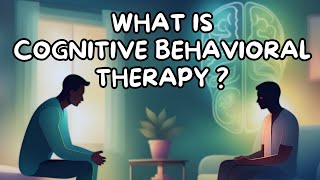 What Is Cognitive Behavioral Therapy?