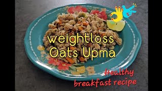 Weight loss Oats Upma | Healthy breakfast Oats Upma | Oats Upma for weightloss |