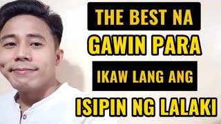 THE BEST NA GAWIN PARA IKAW LANG ANG ISIPIN NG LALAKI | Aldin Capa