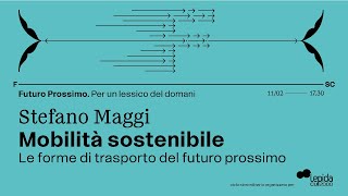 Mobilità sostenibile. Le forme di trasporto del futuro prossimo - Stefano Maggi