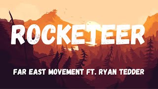 ROCKETEER  -  FAR EAST MOVEMENT ft.  RYAN TEDDER (LYRIC VIDEO)