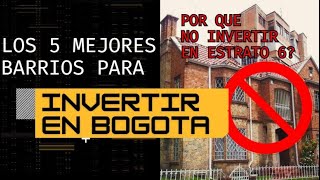 DONDE INVERTIR EN VIVIENDA EN BOGOTA: BARRIOS IDEALES PARA RETORNAR LA INVERSION EN POCO TIEMPO