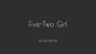 The Self-Escape | Five-Two Girl (Audio)